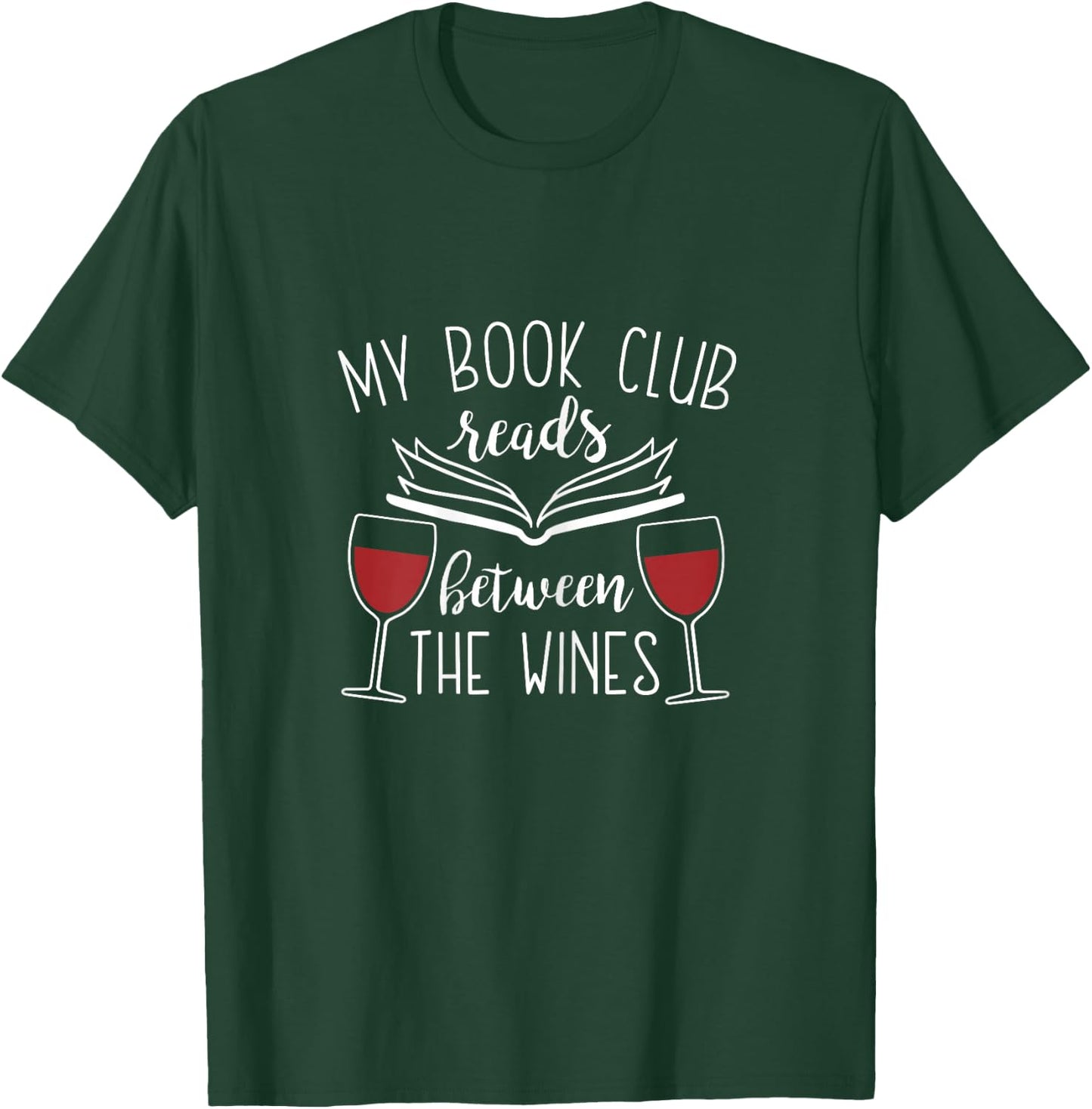 My Book Club Reads Between the Wines - Funny Reading Lover T-Shirt - T-Shirt | Forest