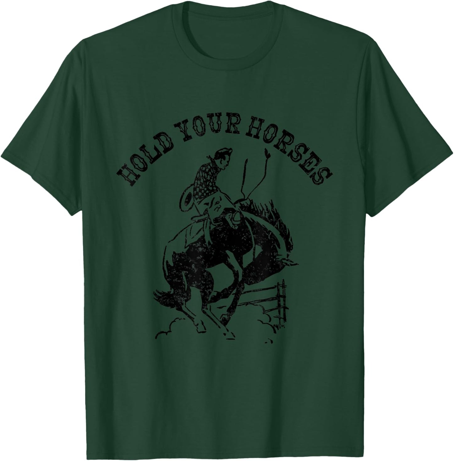 Hold Your Horses Funny Vintage Cowboy Rodeo Pun T-Shirt - T-Shirt | Forest
