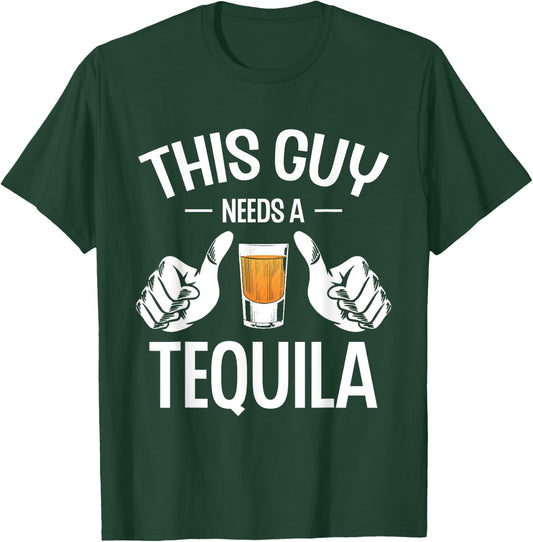 This Guy Needs A Tequila Tequilas Drinking Drink Tequila , Small, Black T-Shirt - T-Shirt | Forest