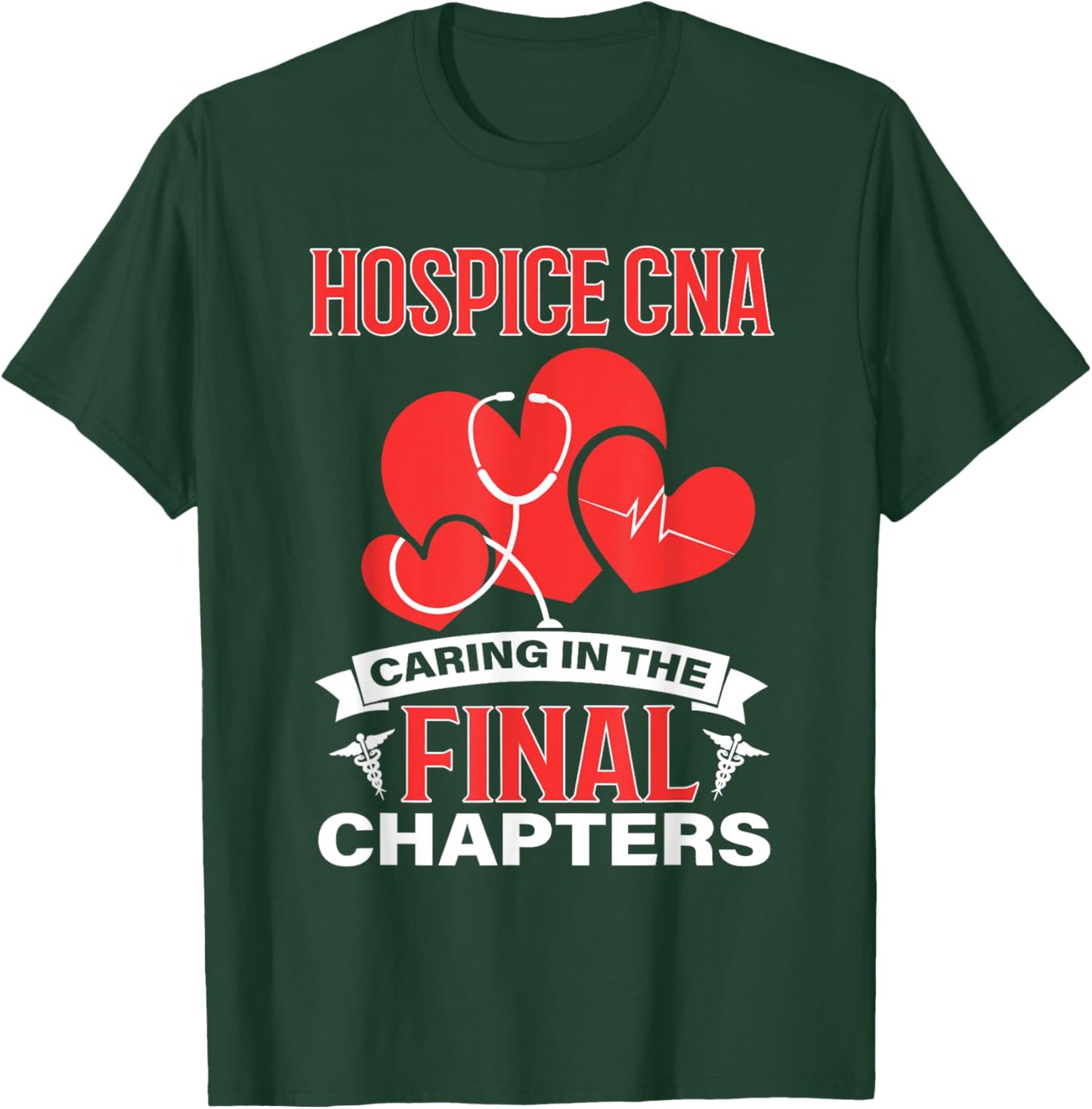 Hospice CNA Caring in the Final Chapters T-Shirt - T-Shirt | Forest