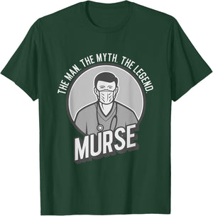 Funny The Men The Myth The Legend Male Nurse Murse T-Shirt - T-Shirt | Forest
