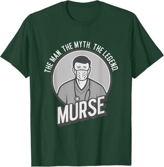 Funny The Men The Myth The Legend Male Nurse Murse T-Shirt - T-Shirt | Forest