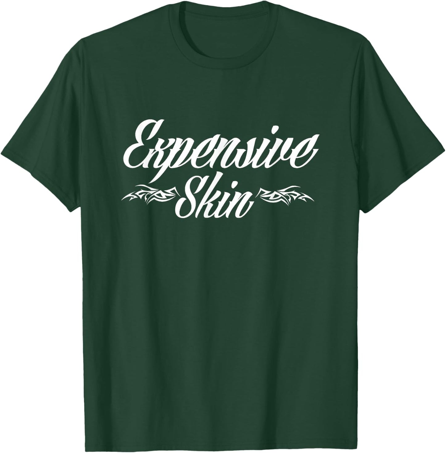Expensive Skin Funny Tattoo Lover Tattoo Artist T-Shirt - T-Shirt | Forest