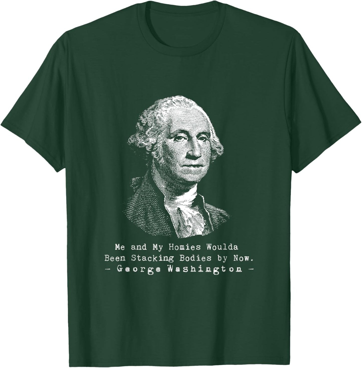 George Me and my homies woulda been stackin bodies by now T-Shirt - T-Shirt | Forest