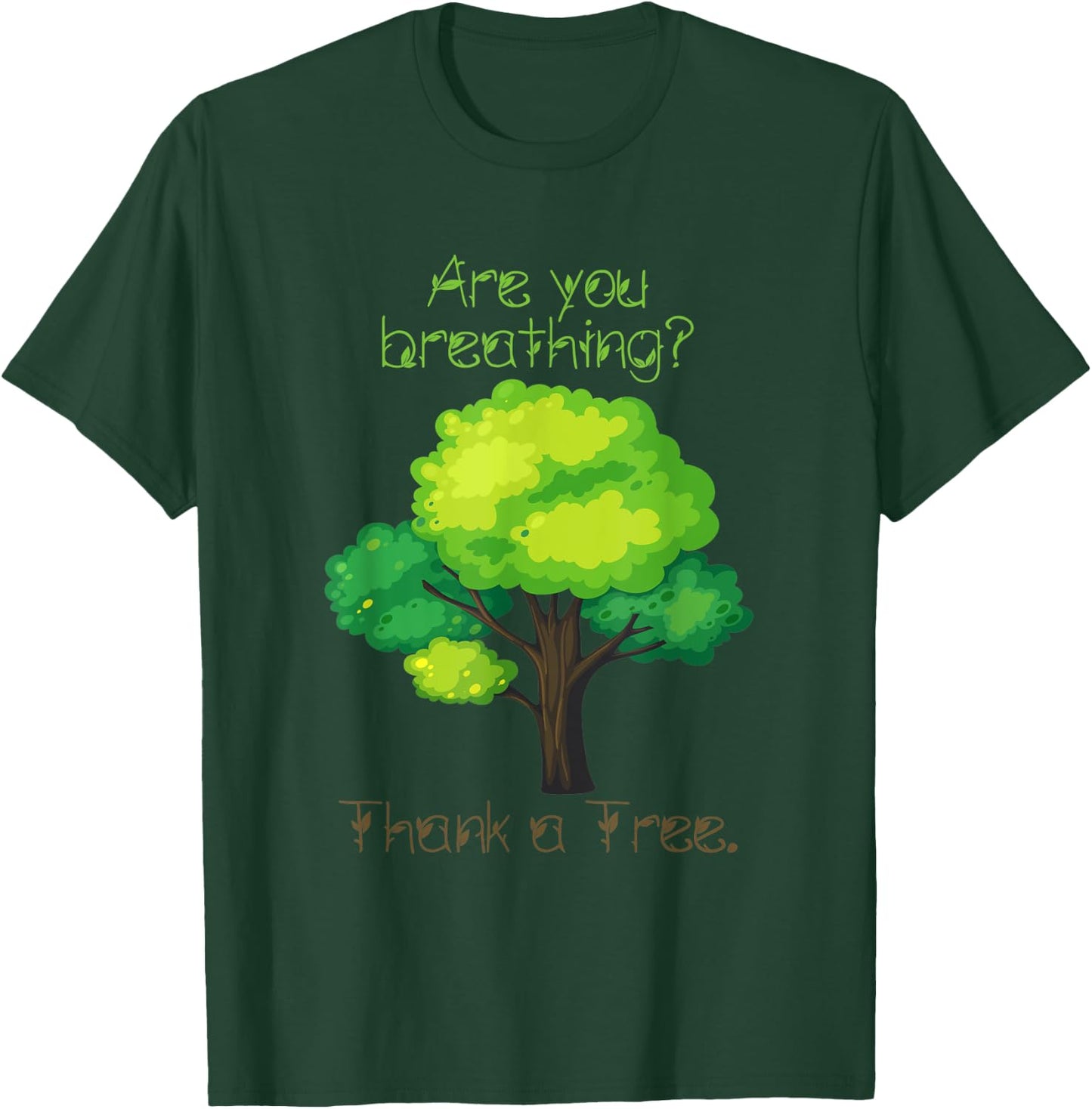 Are You Breathing Thank A Tree T-Shirt - T-Shirt | Forest