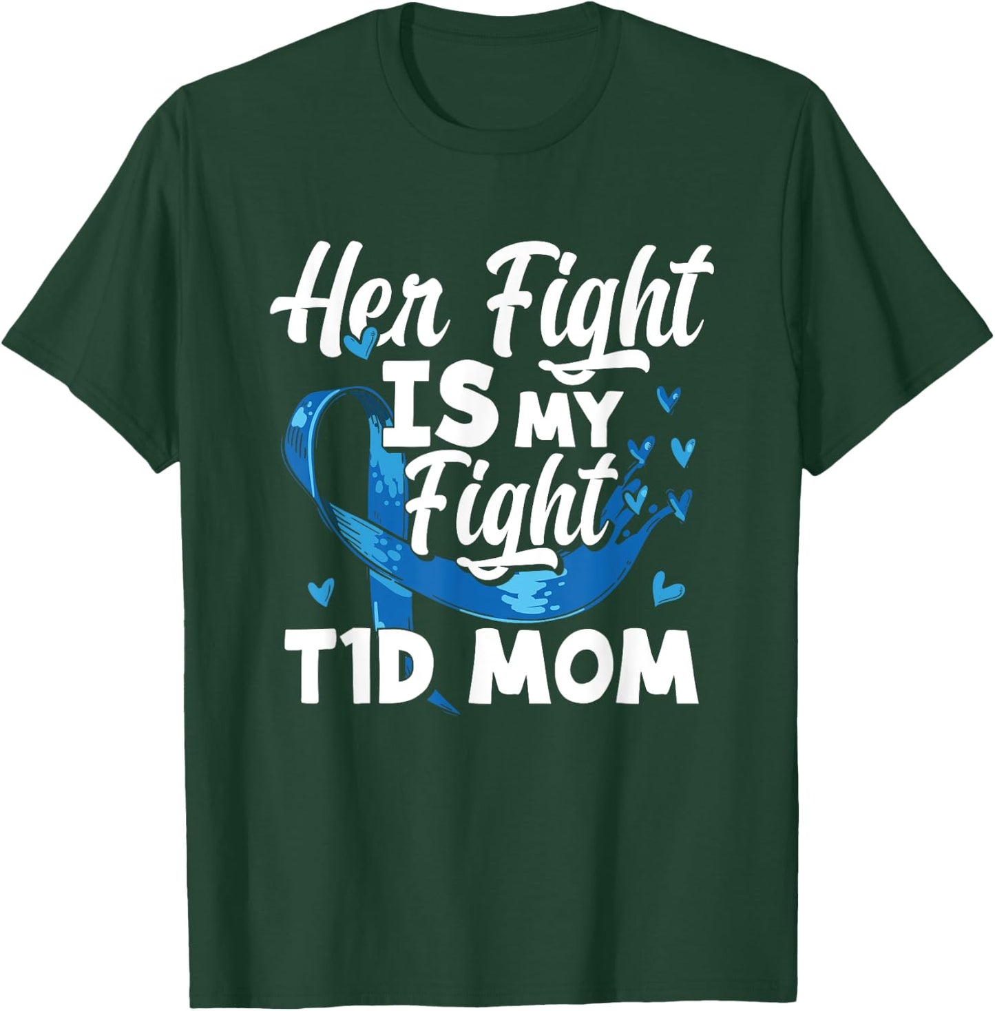 Her Fight Is My Fight T1D Mom Diabetes Awareness T-Shirt - T-Shirt | Forest