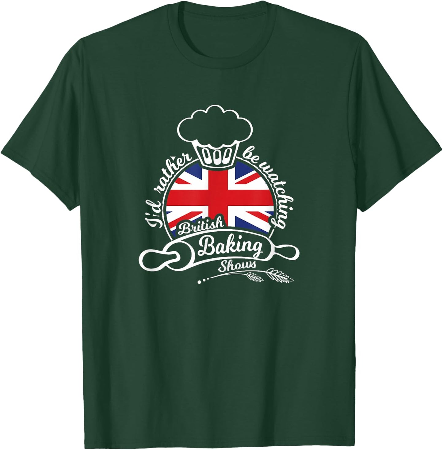 I'd Rather be Watching British Baking Shows T-Shirt - T-Shirt | Forest