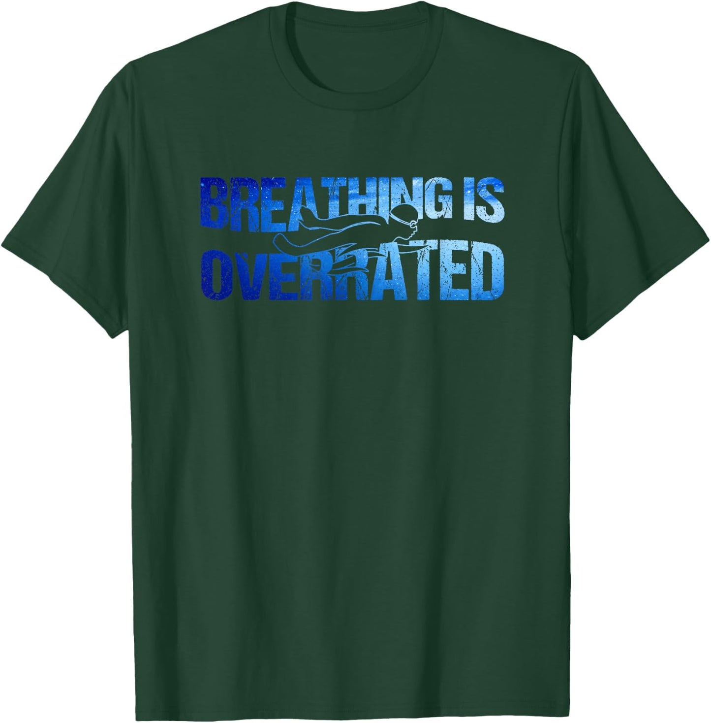 Breathing Is Overrated Swim Swimmer T-Shirt - T-Shirt | Forest