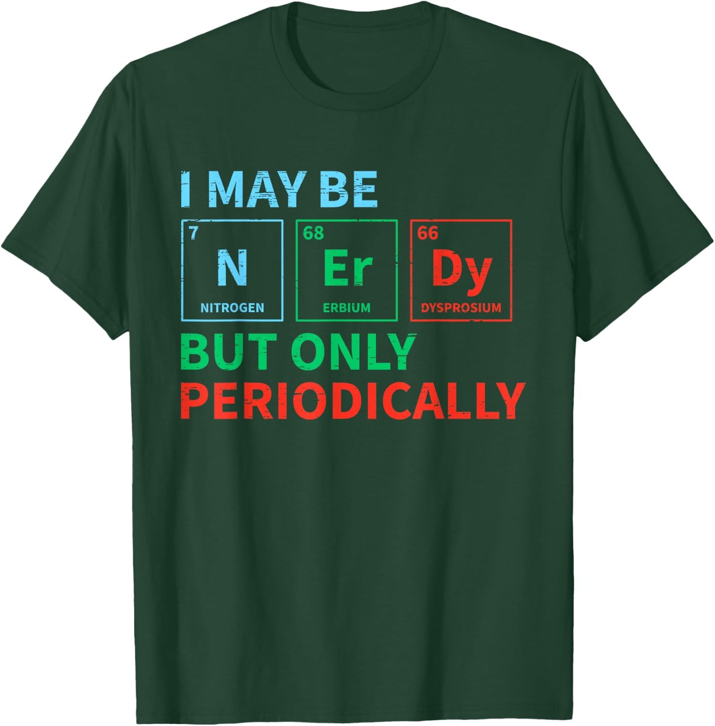 Nerdy Elements Nerd for a Chemical Science Chemistry T-Shirt - T-Shirt | Forest