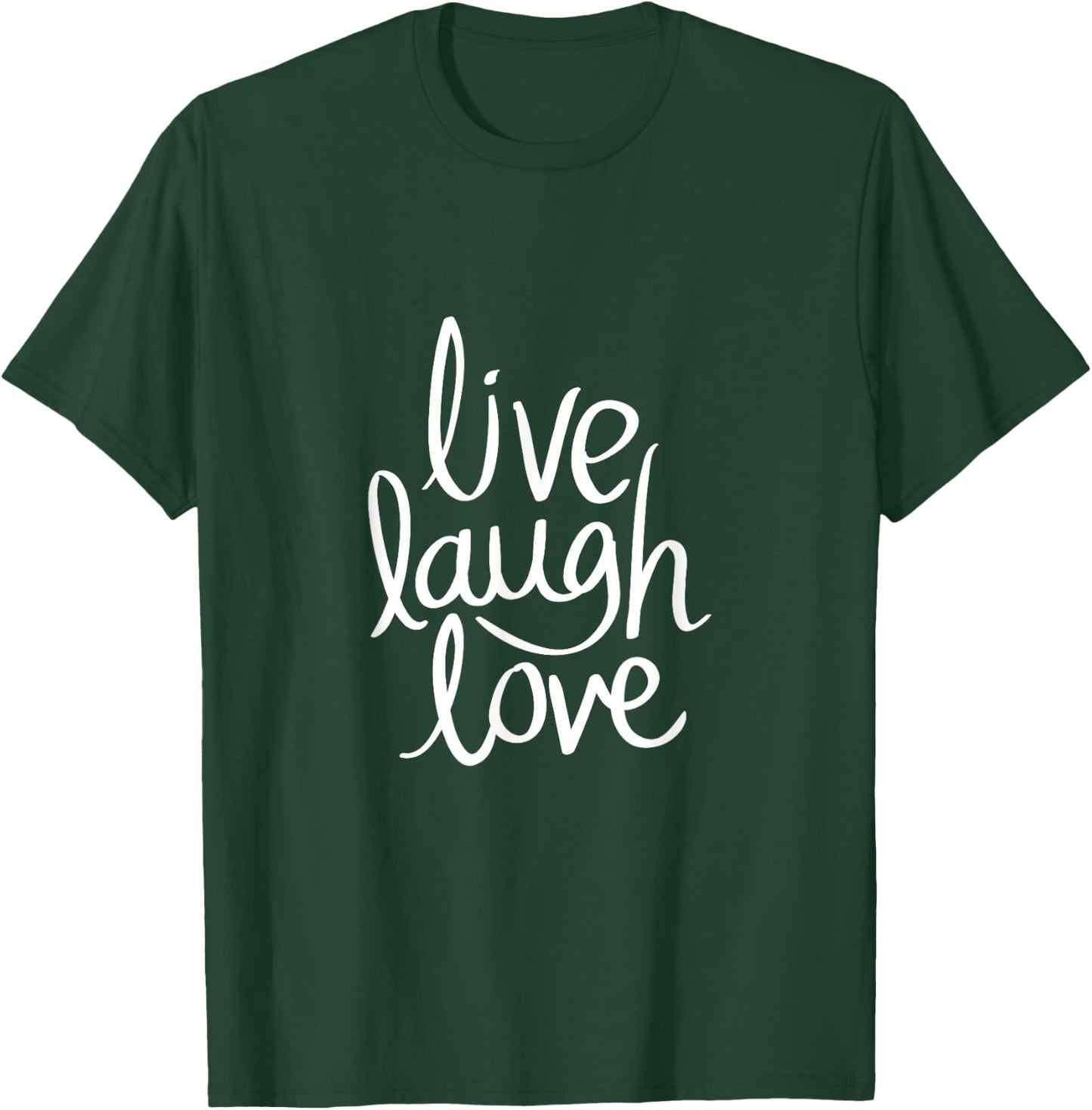 Live Laugh Love Inspiration Quotes T-Shirt - T-Shirt | Forest