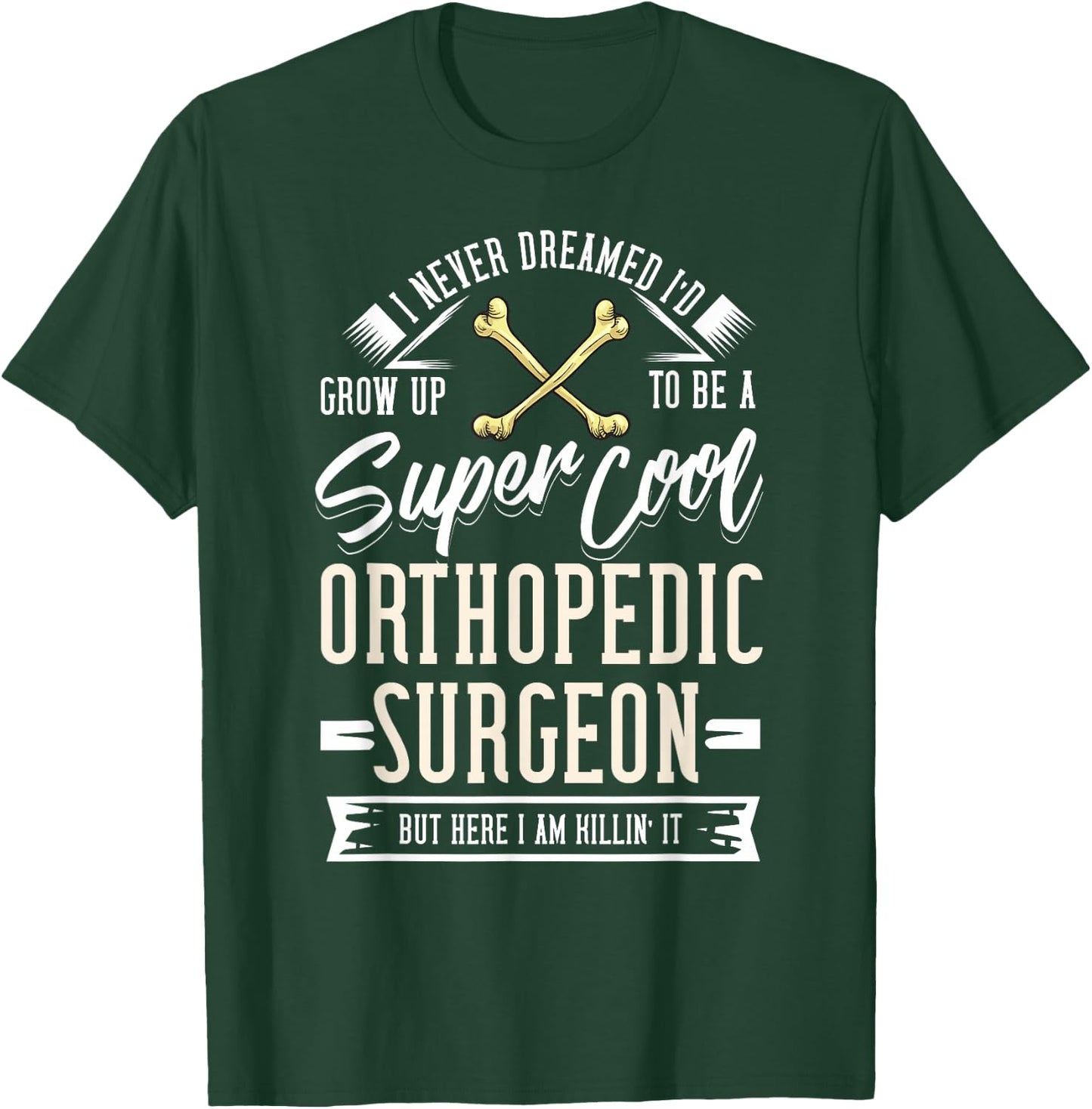 Orthopedic Surgeon Gift Bone Orthopedist T-Shirt - T-Shirt | Forest