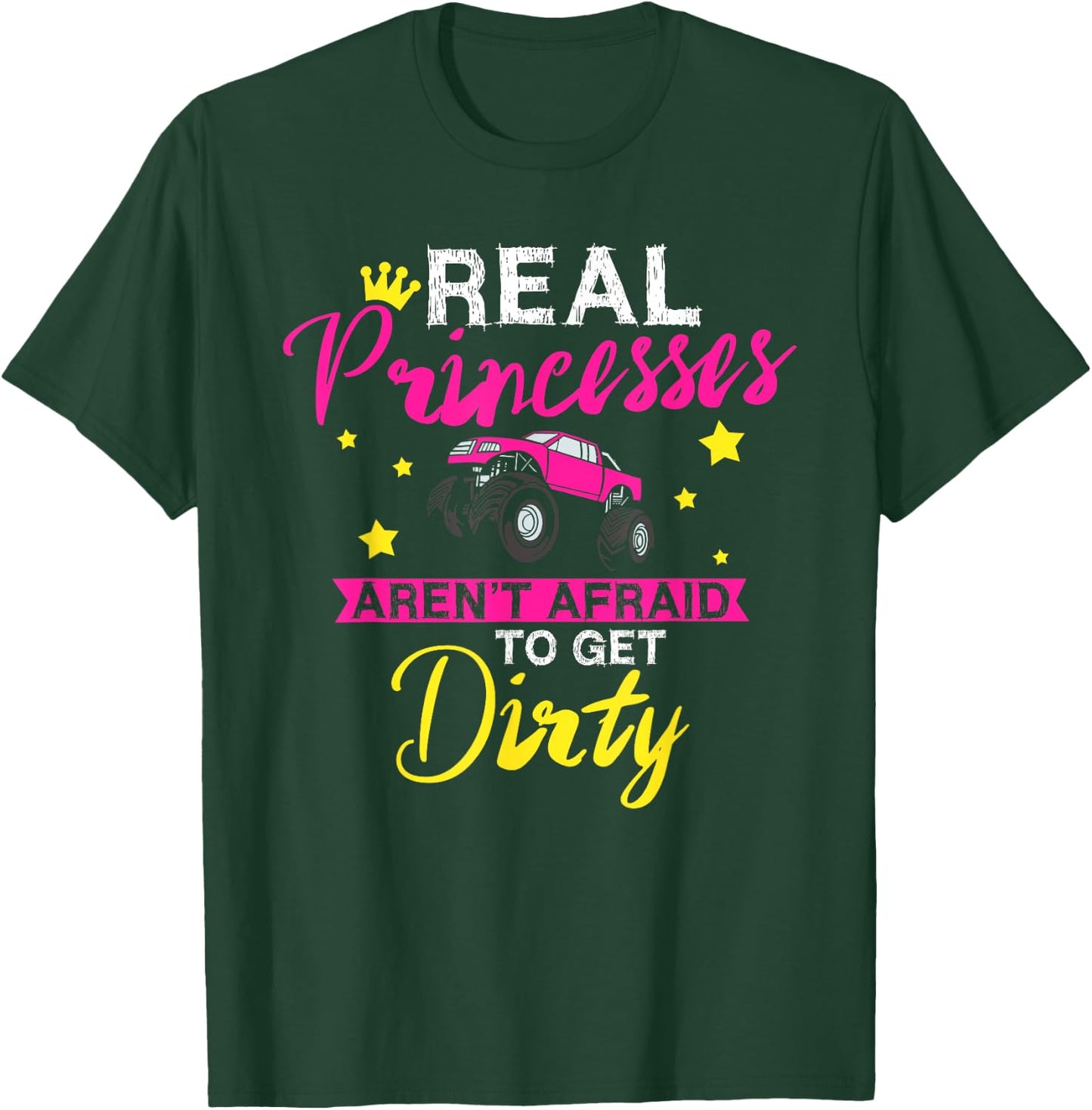 Real Princesses Aren't Afraid To Get Dirty Monster Truck T-Shirt - T-Shirt | Forest