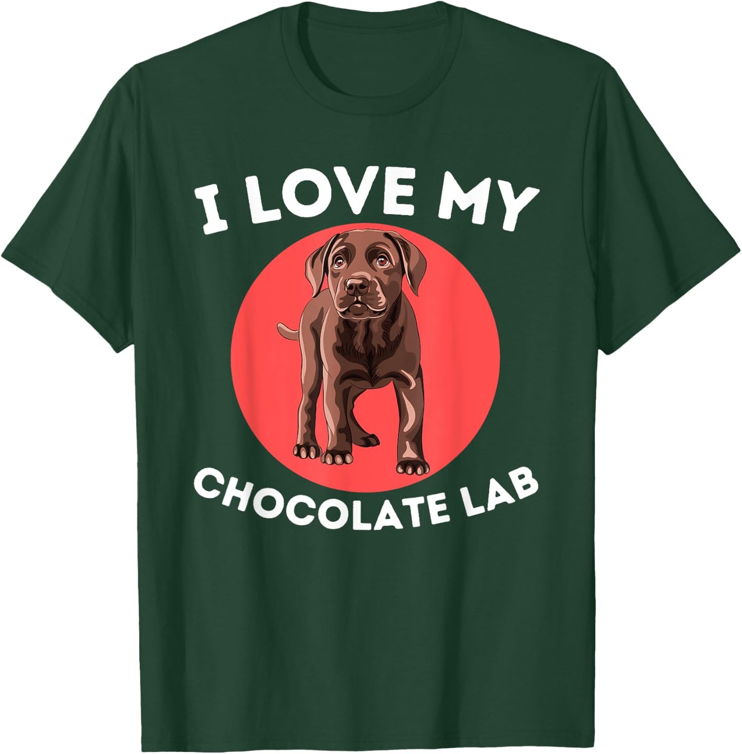 Love My Chocolate Lab - Labrador Retriever Lover Dog Owner T-Shirt - T-Shirt | Forest