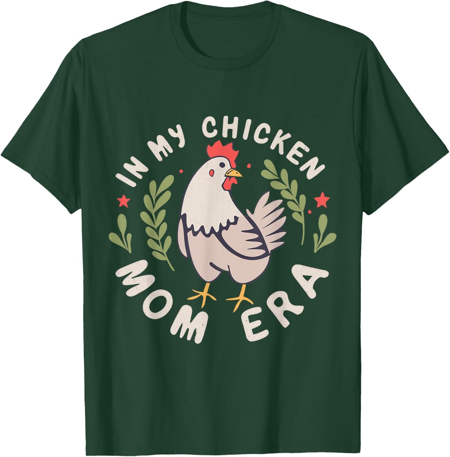 In My Chicken Mom Era for Chicken Mamas T-Shirt - T-Shirt | Forest