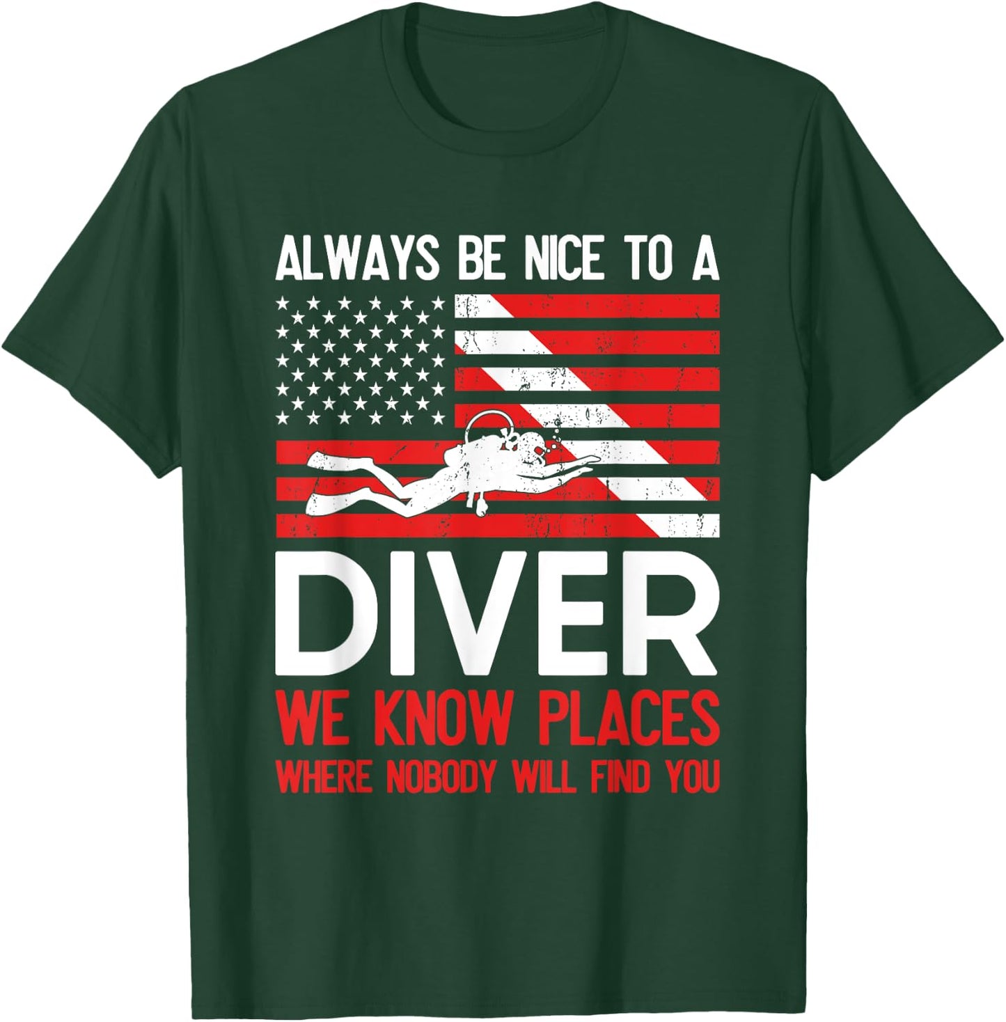 Always Be Nice To A Diver Scuba Diving USA Flag Funny Gift T-Shirt - T-Shirt | Forest