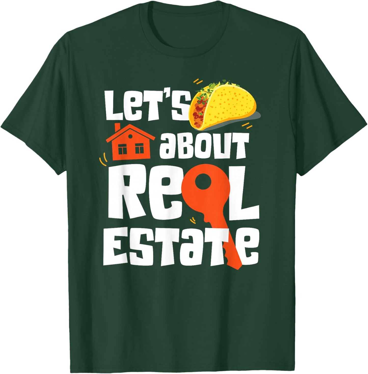 Realtor Lets Taco About Real Estate T-Shirt - T-Shirt | Forest
