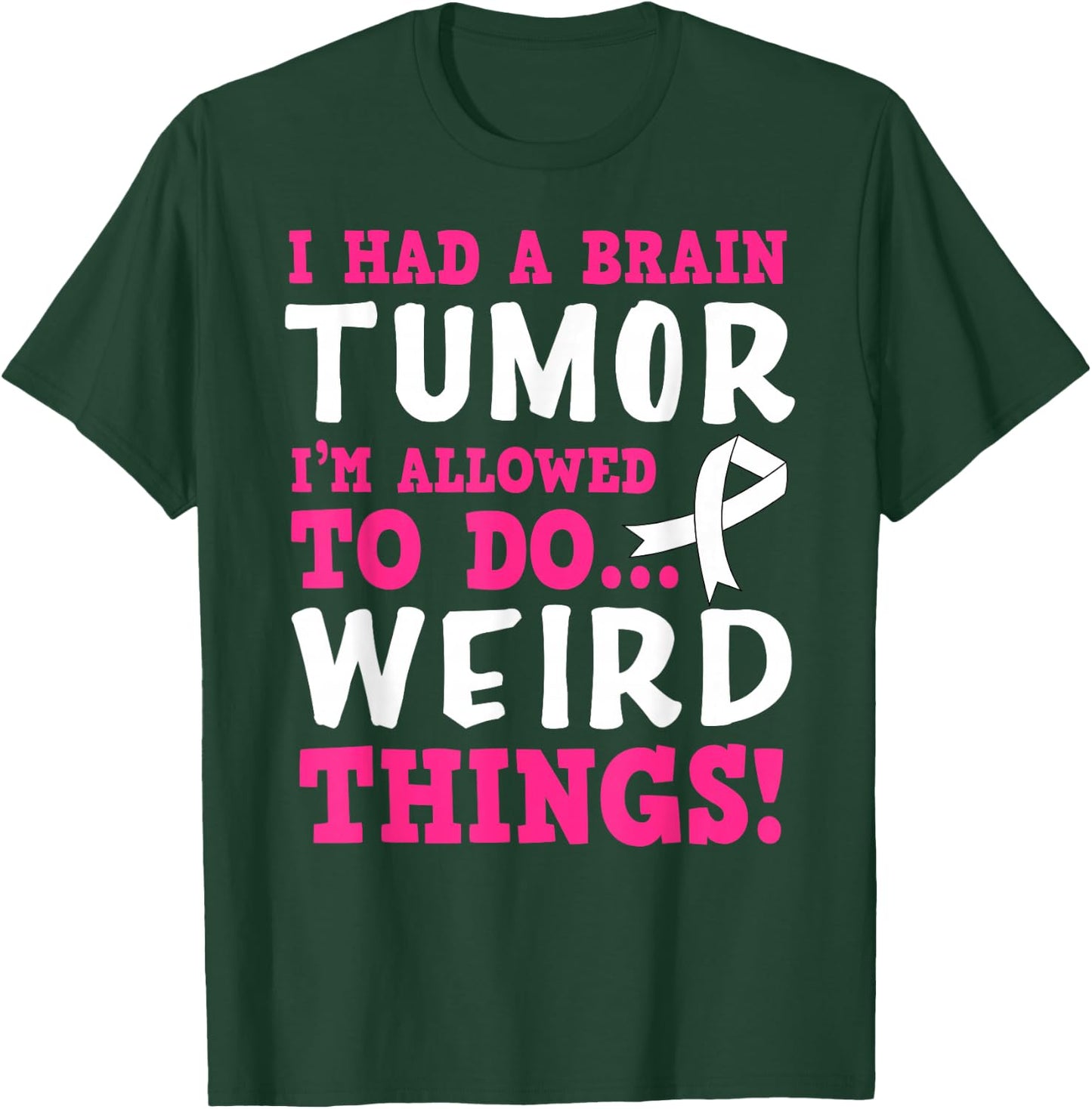 Brain Tumor Survivor Funny Quote T-Shirt - T-Shirt | Forest