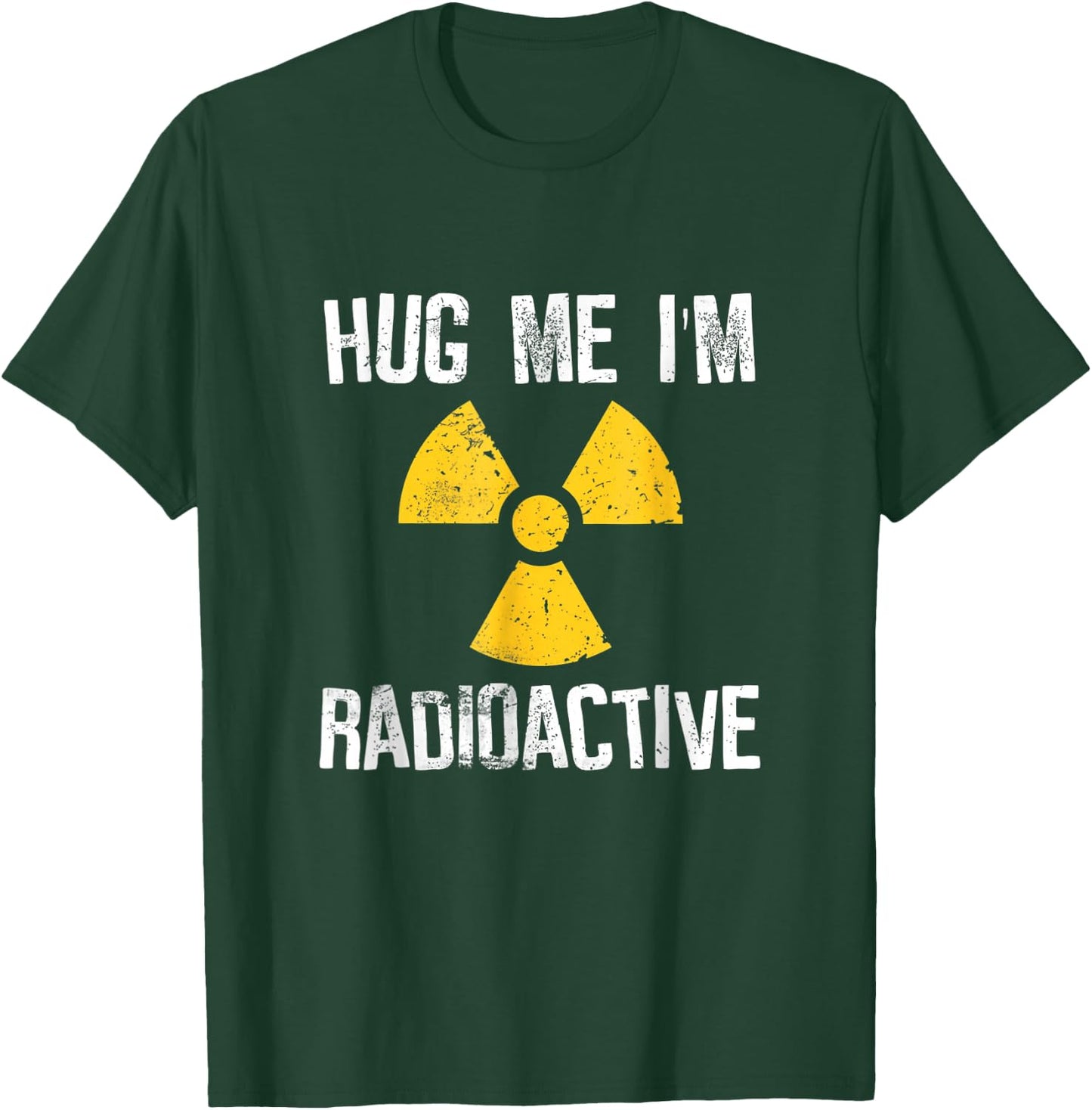 Hug Me I'm Radioactive Shirt Cancer Awareness T-Shirt - T-Shirt | Forest