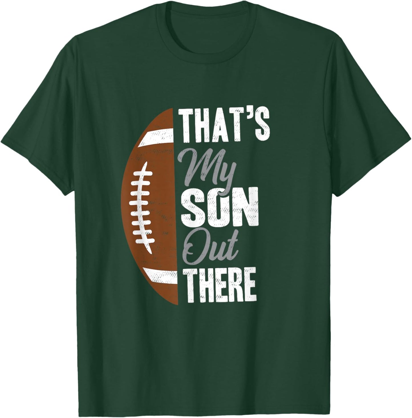 Football Dad That's My Son Out There Football Fan T-Shirt - T-Shirt | Forest