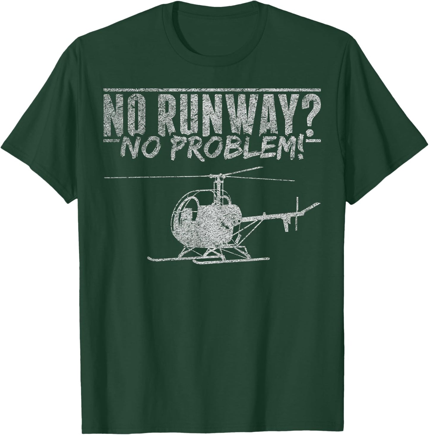 Helicopter Lover Helicopter Mechanic No Runway No Problem T-Shirt - T-Shirt | Forest