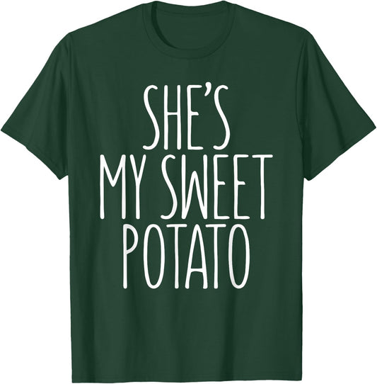 She's My Sweet Potato Shirt I Yam Matching Thanksgiving Day T-Shirt - T-Shirt | Forest