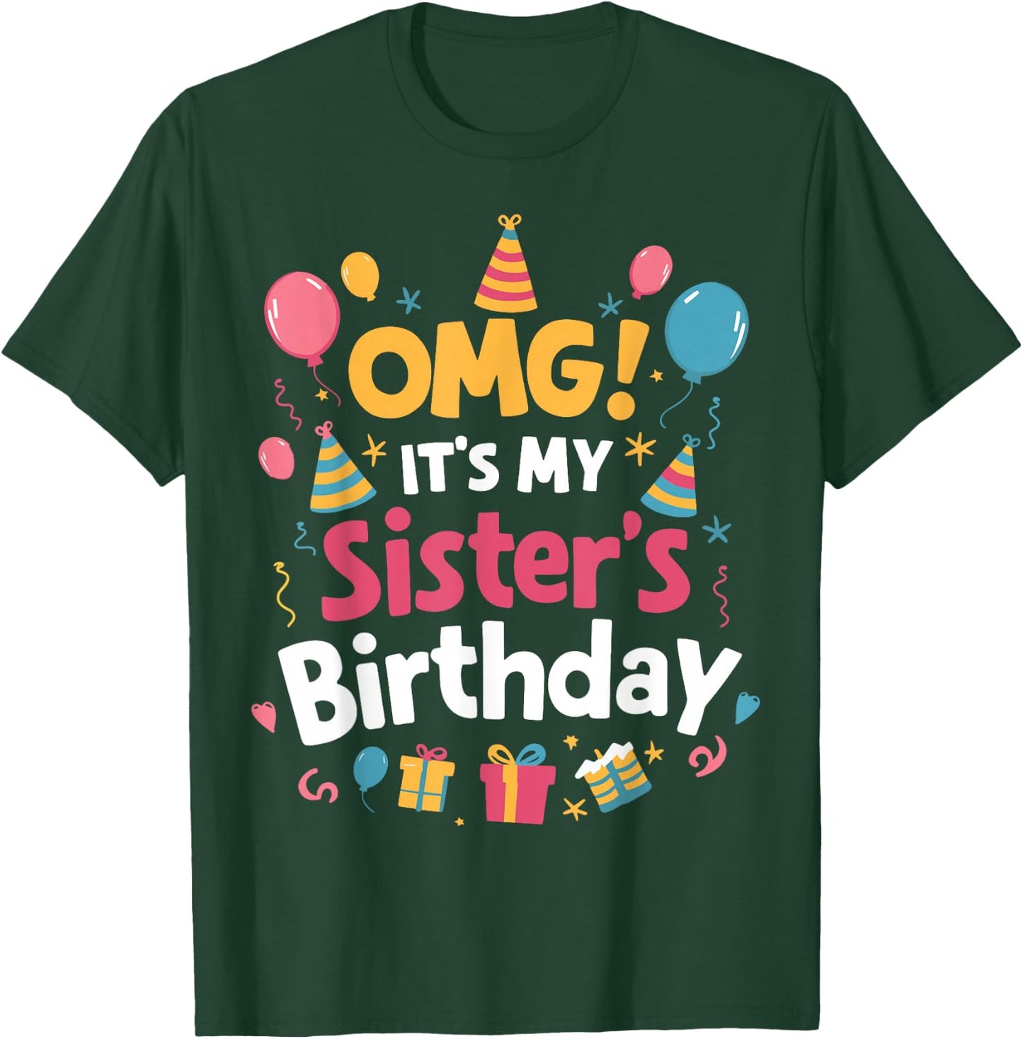 Birthday Squad OMG It's My Sister's Birthday T-Shirt - T-Shirt | Forest