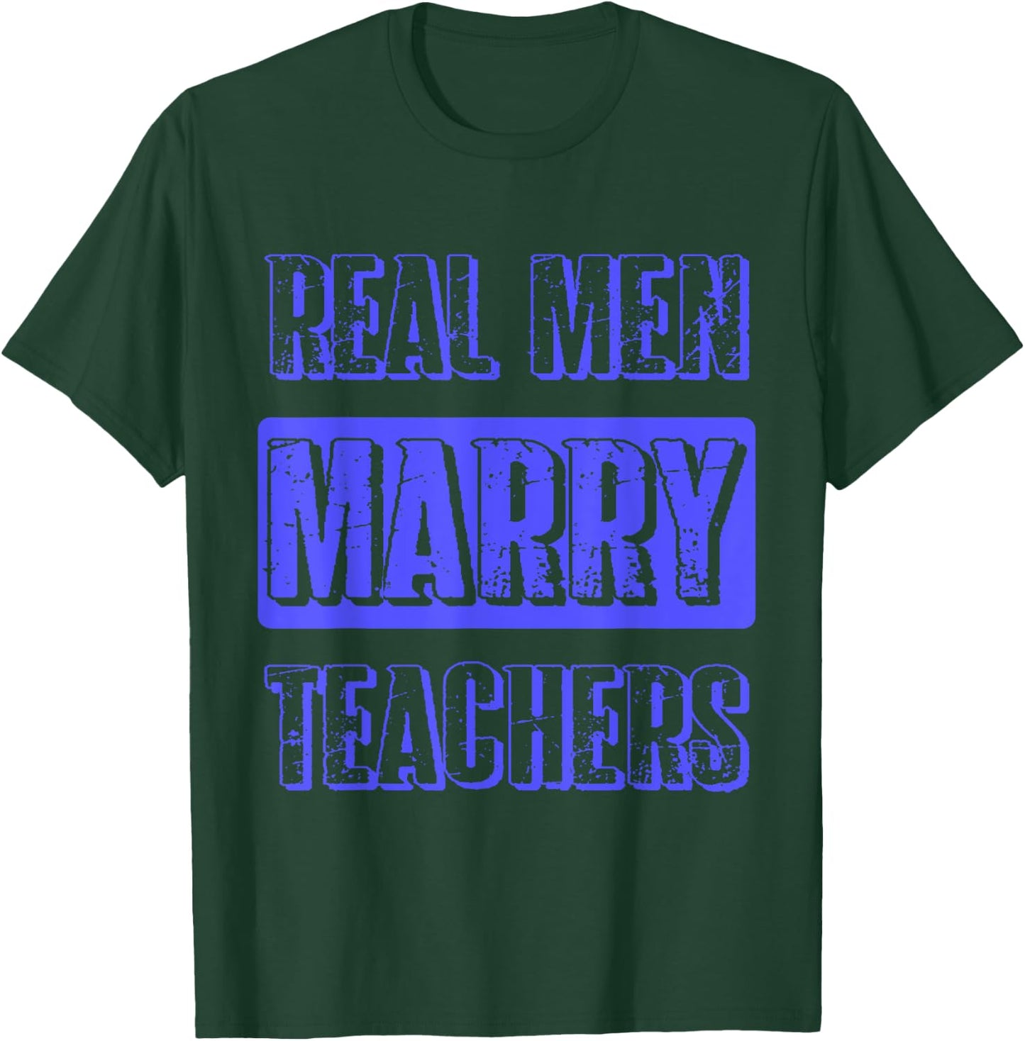 Real Men Marry Teachers Funny Teacher Husband Gift T-Shirt - T-Shirt | Forest