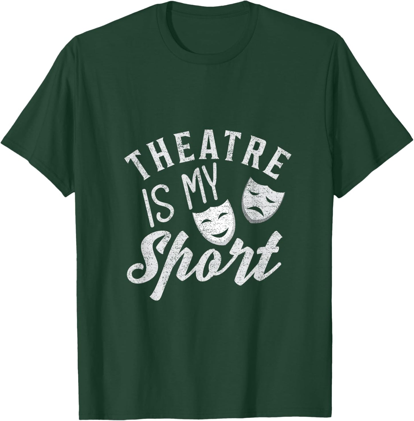 I Love Theatre Is My Sport Theater Life Funny Theater Lover T-Shirt - T-Shirt | Forest