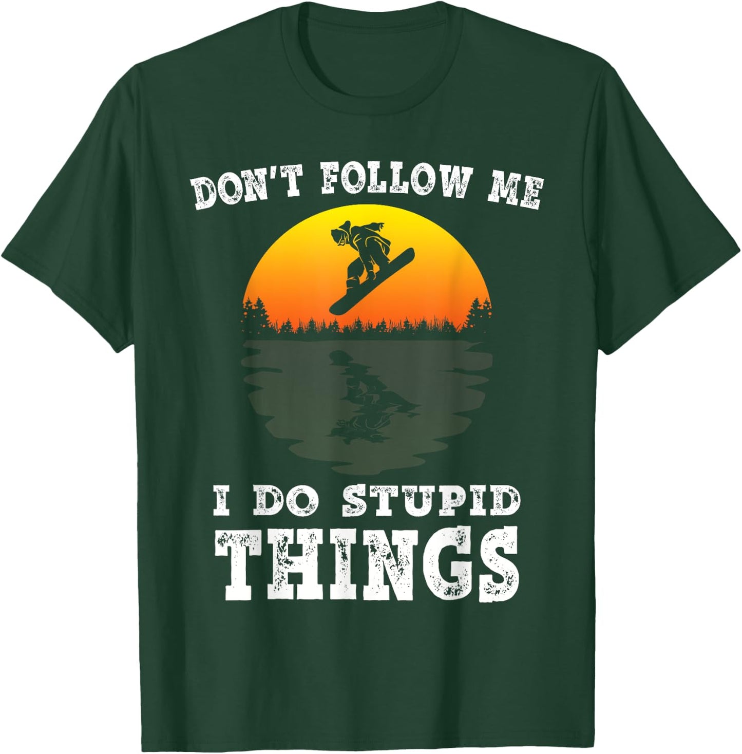 Don't follow me i do stupid things vintage Snowboarding T-Shirt - T-Shirt | Forest