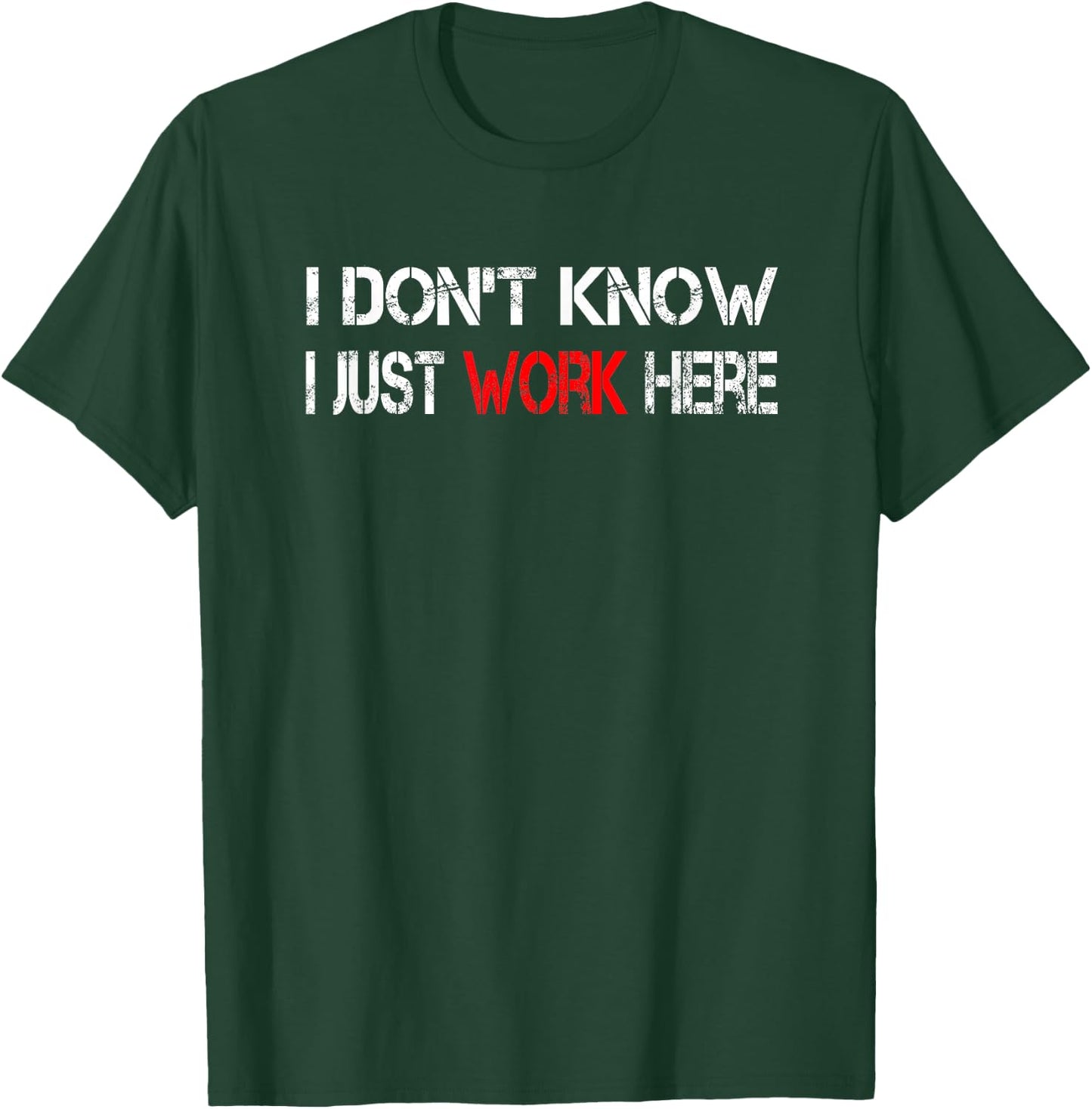 I don't know I just work here T-Shirt - T-Shirt | Forest