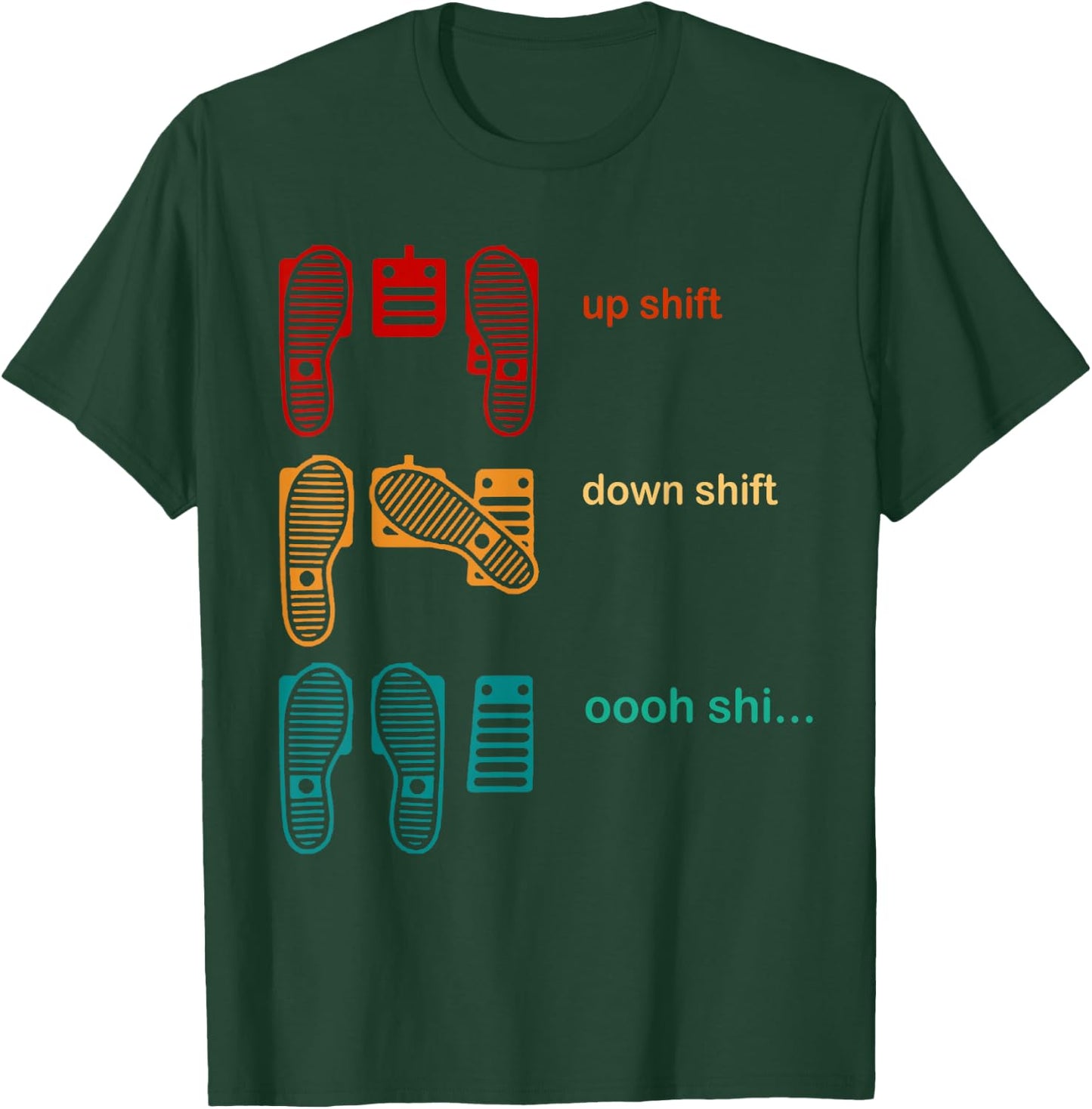 Up shift down shift Oooh Shi T-Shirt - T-Shirt | Forest