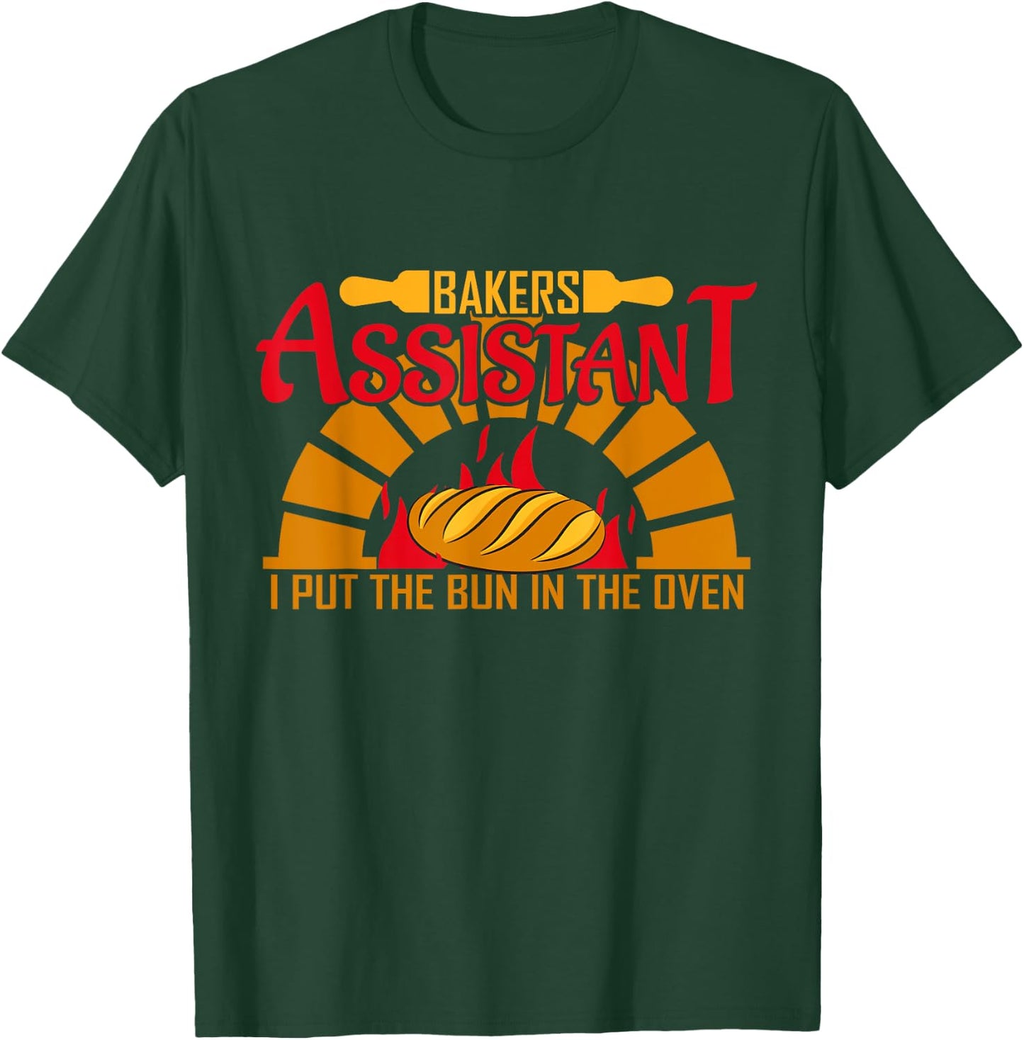 Baker's Assistant I Put The Bun In The Oven T-Shirt - T-Shirt | Forest