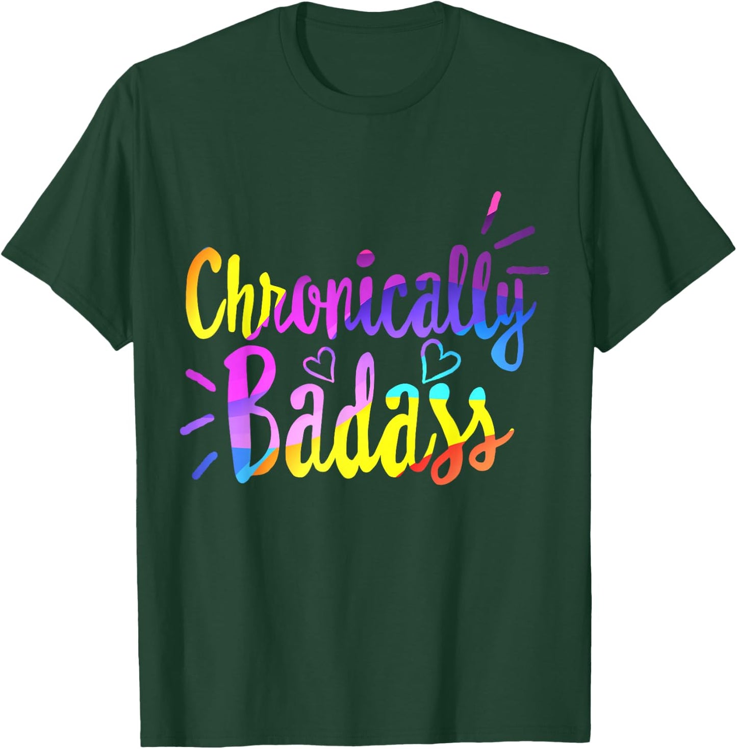 Chronically Badass Chronic Disease Awareness Illness Warrior T-Shirt - T-Shirt | Forest
