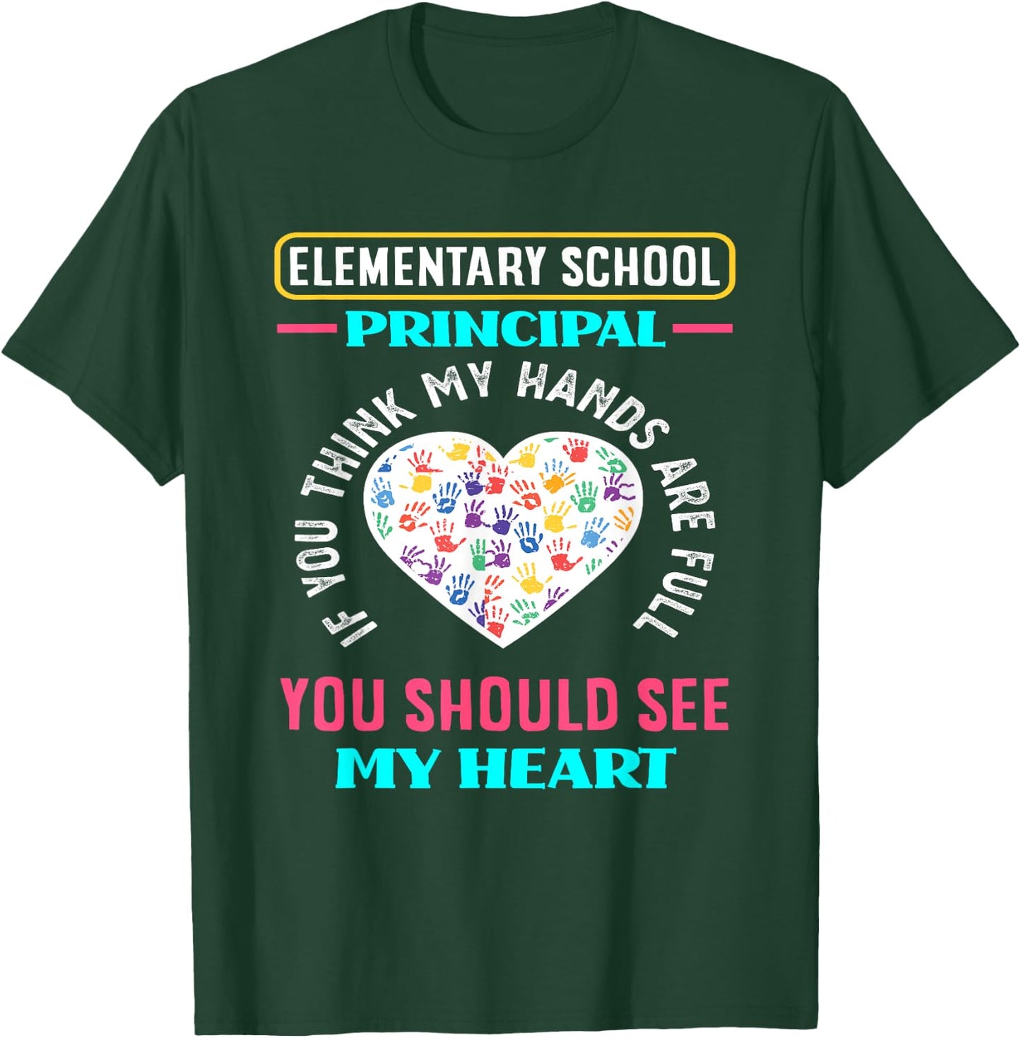 Elementary School Principal Hands School Funny Principal T-Shirt - T-Shirt | Forest