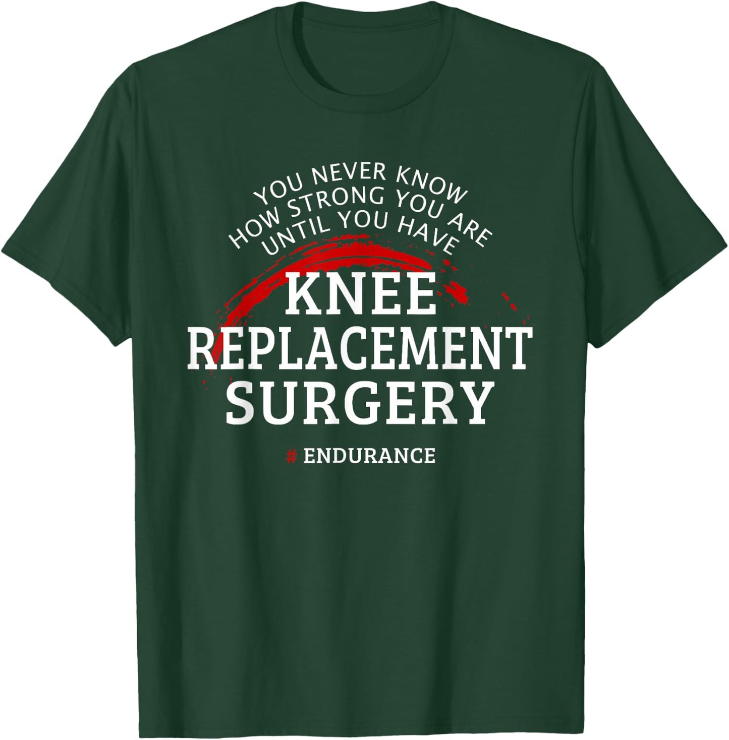 Knee Replacement Surgery Recovery Get Well T-Shirt - T-Shirt | Forest