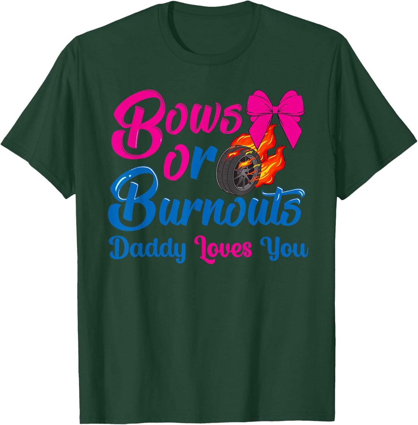 Bows or Burnouts Daddy Loves You Gender Reveal party Idea T-Shirt - T-Shirt | Forest