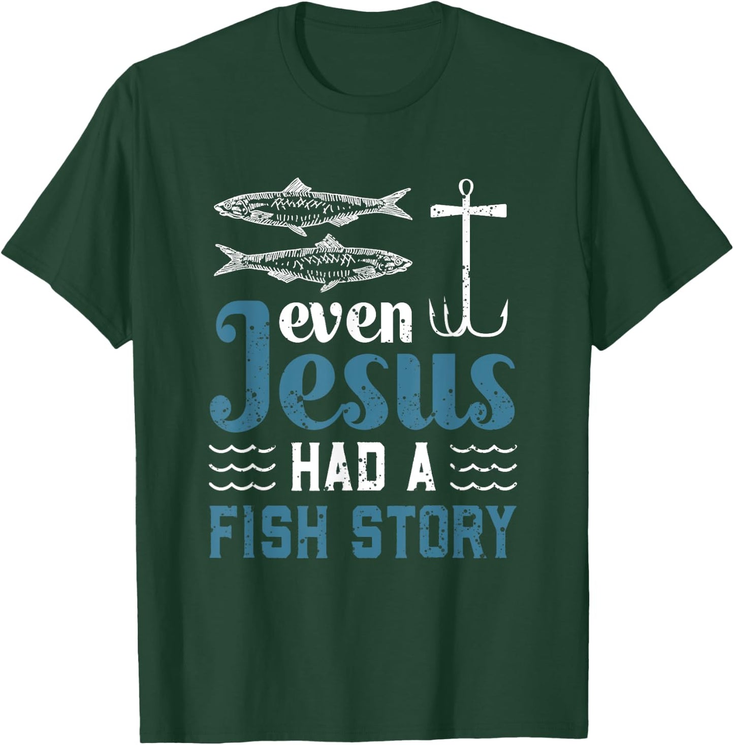 Even Jesus Had A Fish Story Fishing Christian Joke Fisherman T-Shirt - T-Shirt | Forest