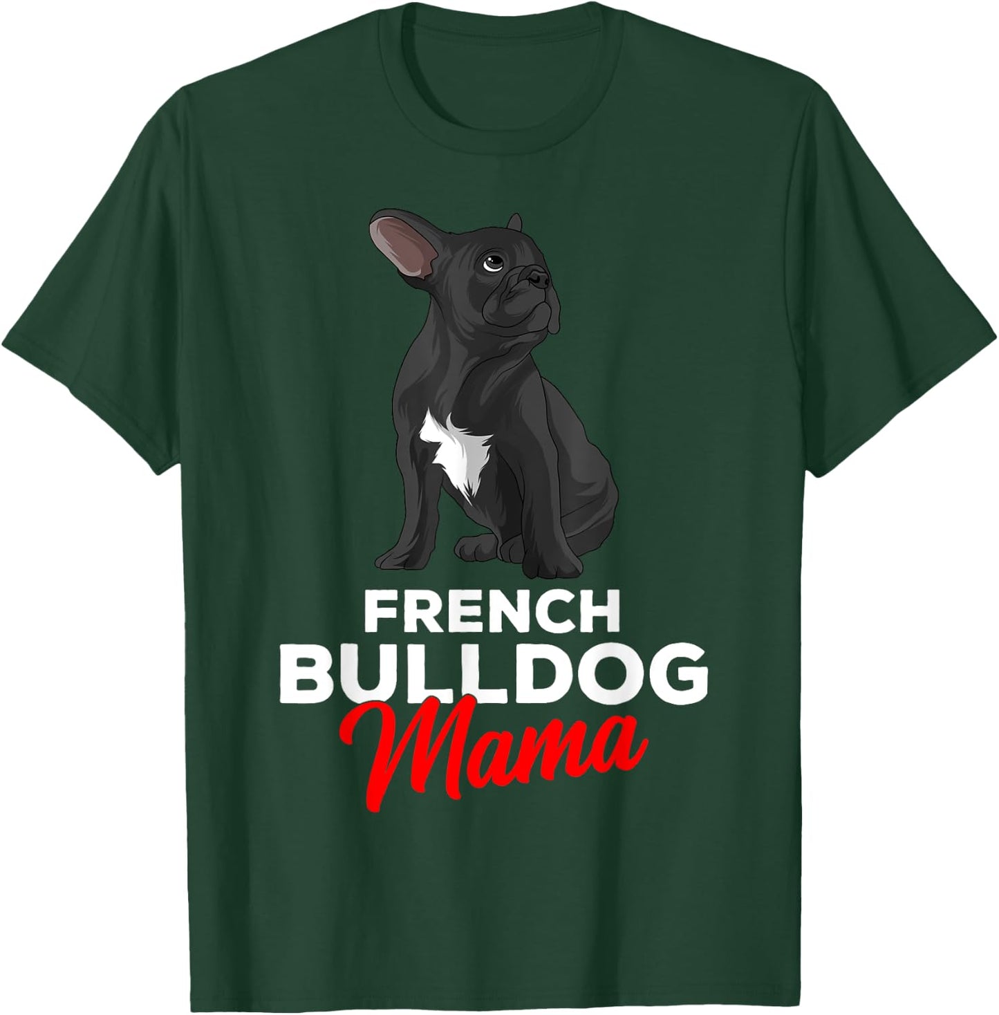 French Bulldog Mama Cute Frenchie Dog Mom Funny T-Shirt - T-Shirt | Forest