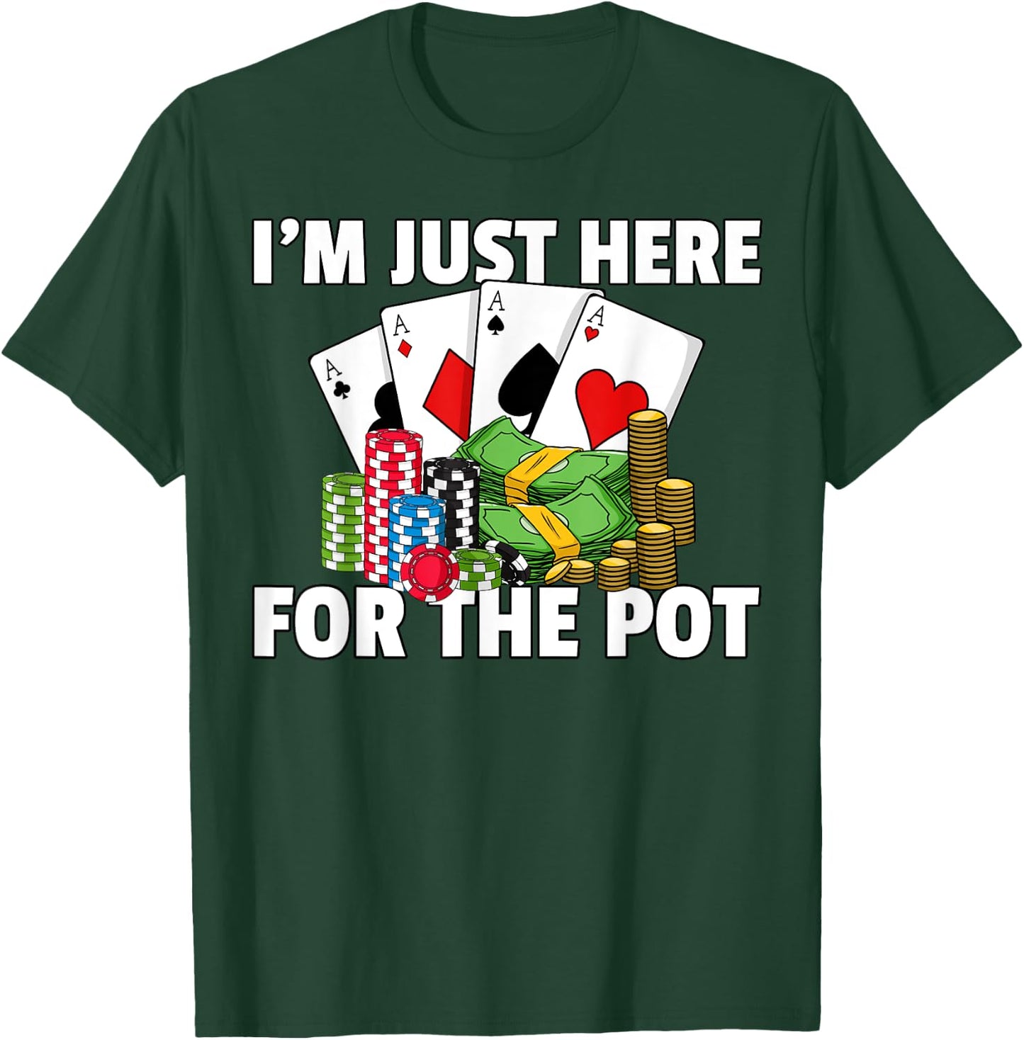I'm Just Here For The Pot Poker Texas Hold Em All In T-Shirt - T-Shirt | Forest