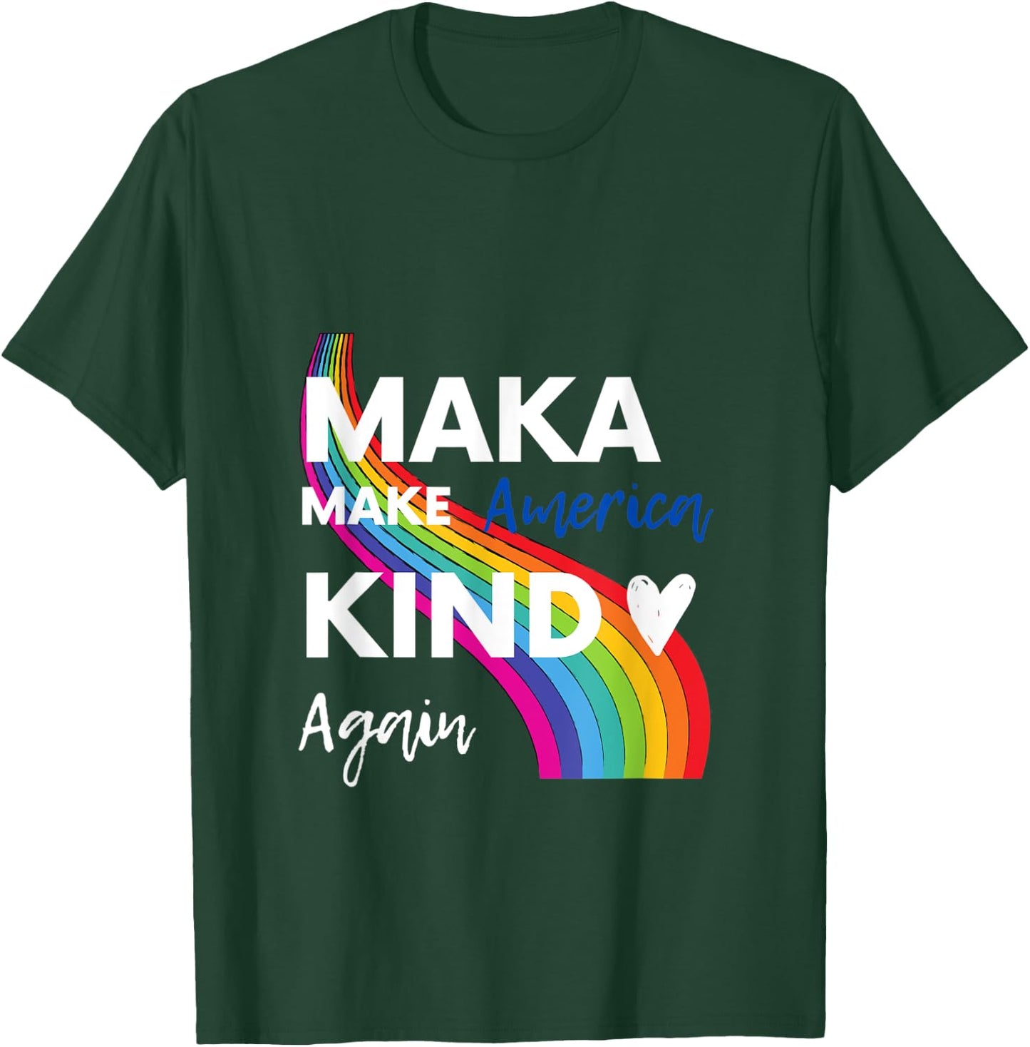 Make America Kind Again MAKA T-Shirt - T-Shirt | Forest