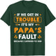 Kids If We Get In Trouble It's My Papa's Fault I Listen To Him T-Shirt - T-Shirt | Forest