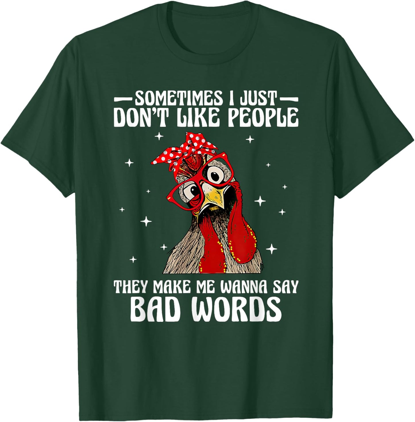 Sometimes I just don't like people they make me wanna say T-Shirt - T-Shirt | Forest