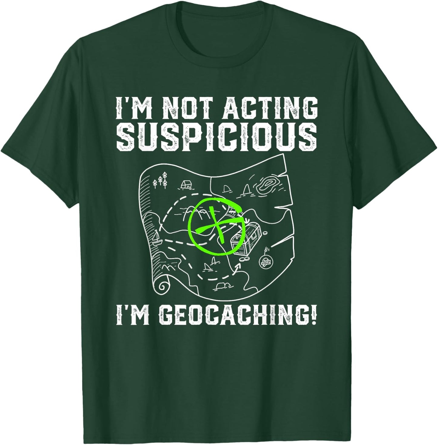 I'm Not Acting Suspicious I'm Geocaching Funny T-Shirt - T-Shirt | Forest