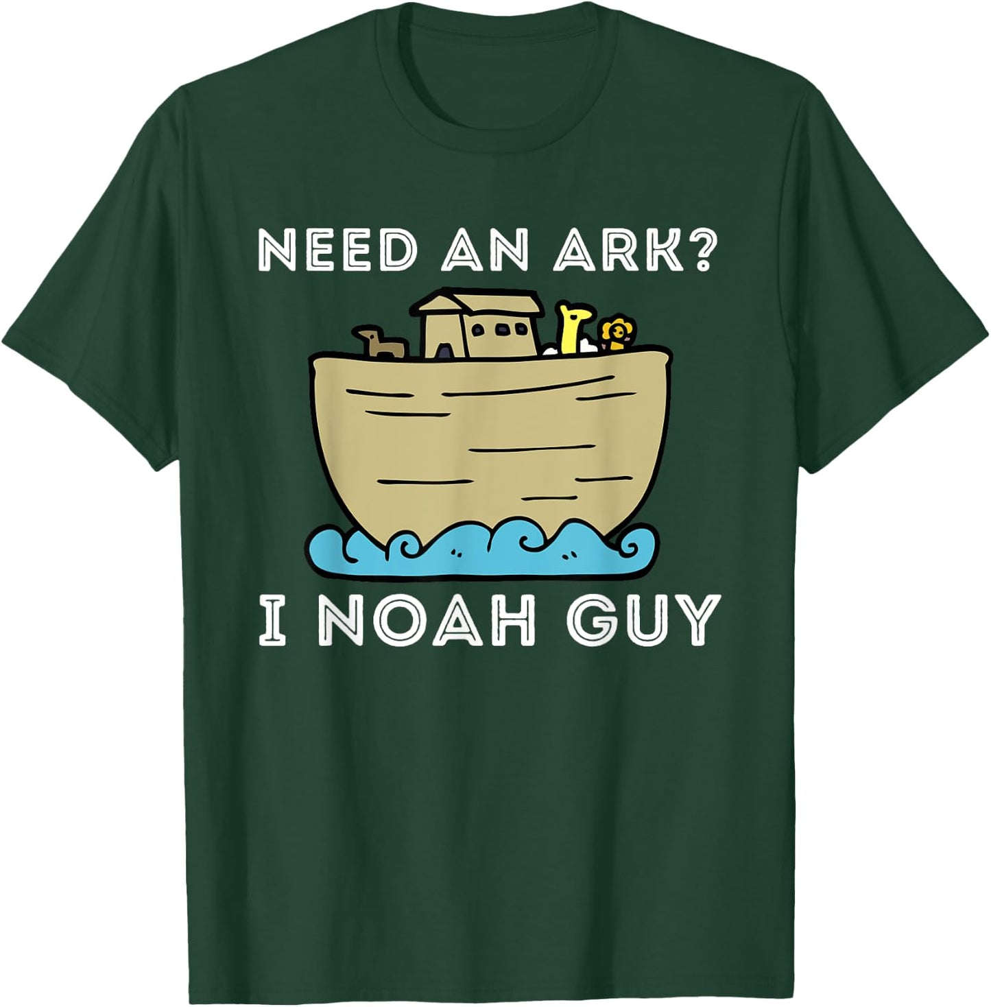 Need An Ark? I Noah Guy - Funny Christian Bible & Jesus T-Shirt - T-Shirt | Forest