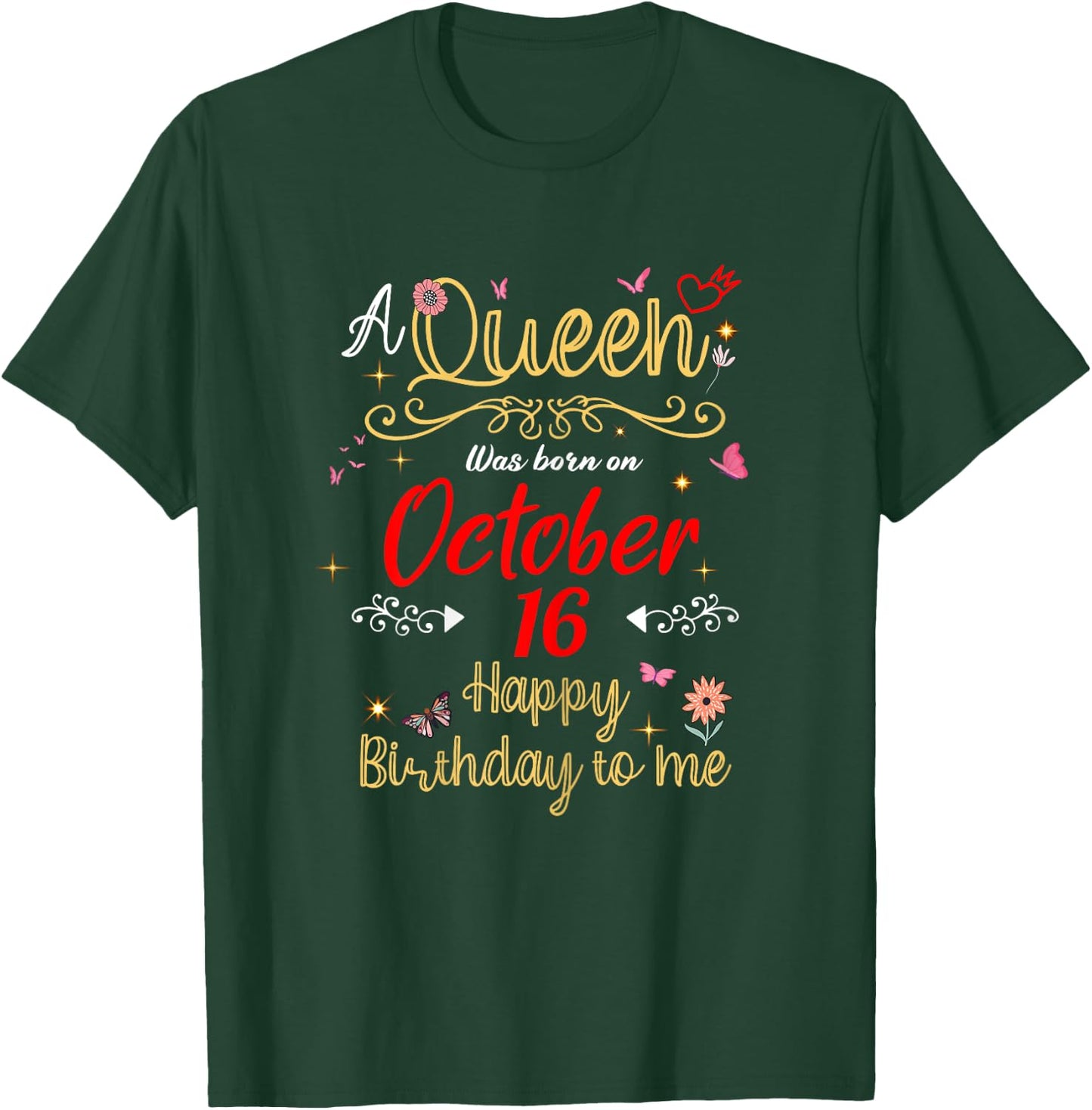 A Queen Was Born on October 16 October 16th Birthday T-Shirt - T-Shirt | Forest