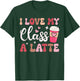 I Love My Class A Latte Coffee Teacher 100th Day Of School T-Shirt - T-Shirt | Forest