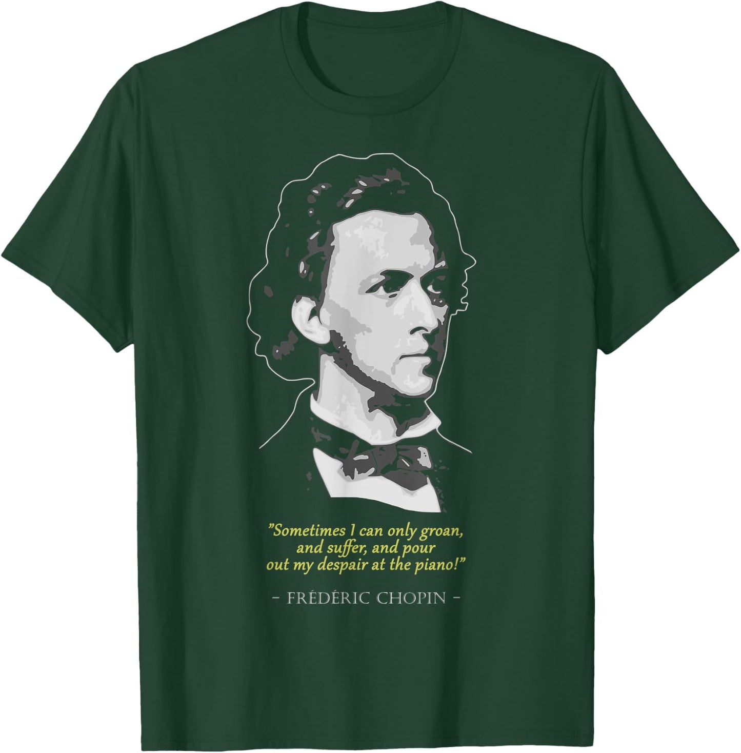 Frederic Chopin Quote T-Shirt - T-Shirt | Forest