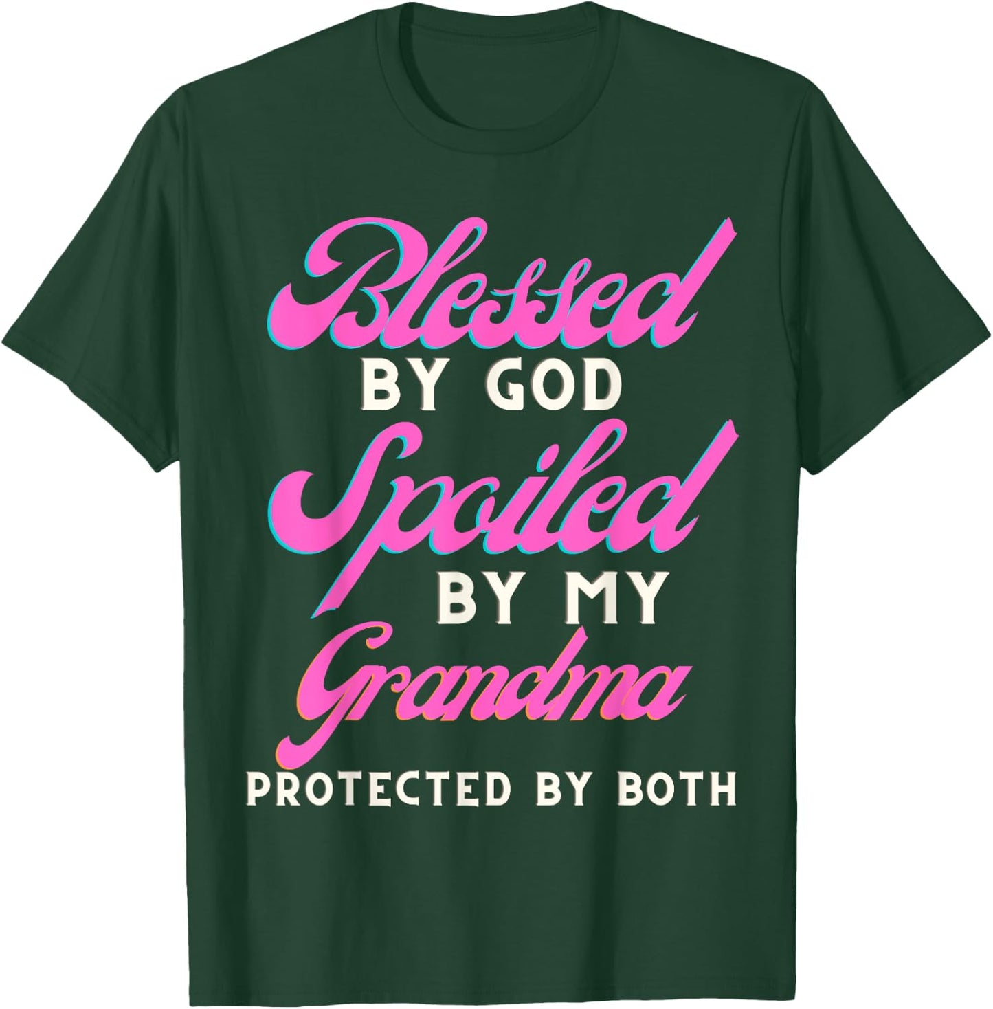 Blessed By God Spoiled By My Grandma Protected By Both T-Shirt - T-Shirt | Forest