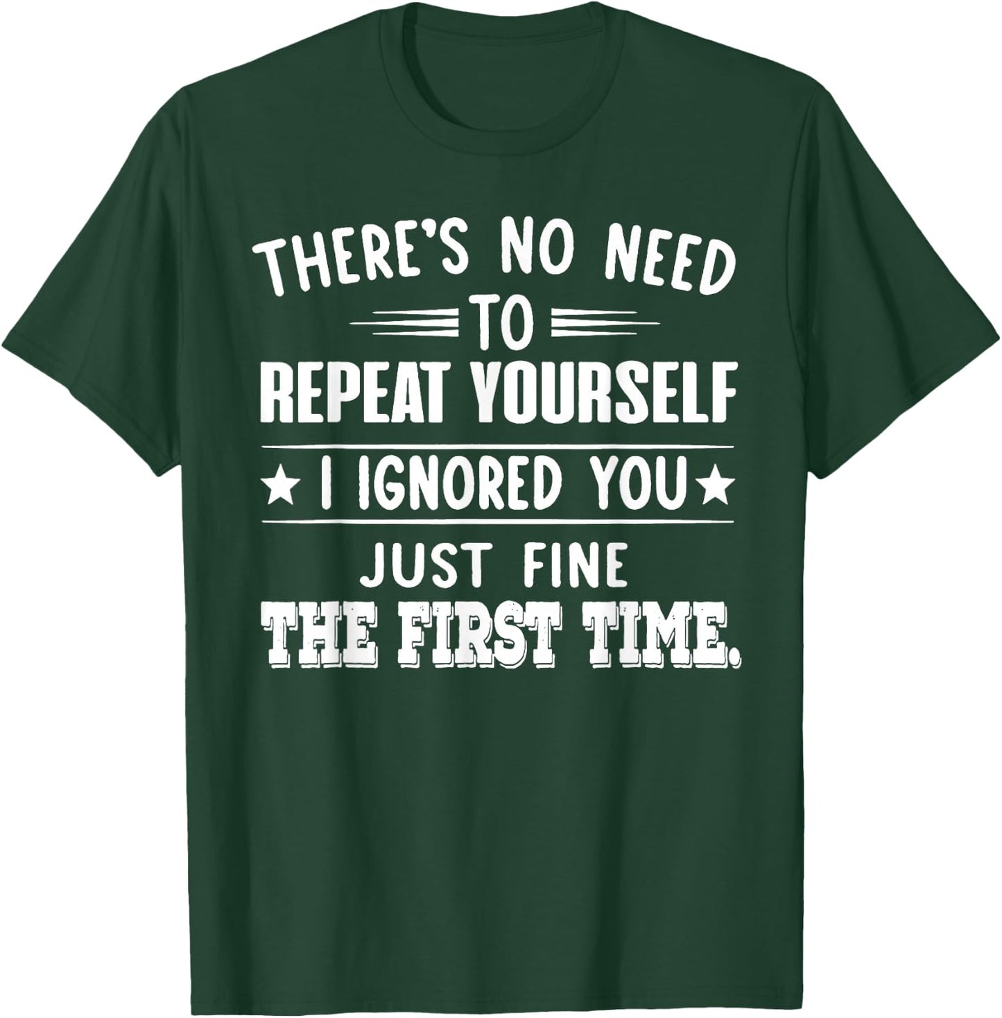 There's No Need To Repeat Yourself T-Shirt - T-Shirt | Forest