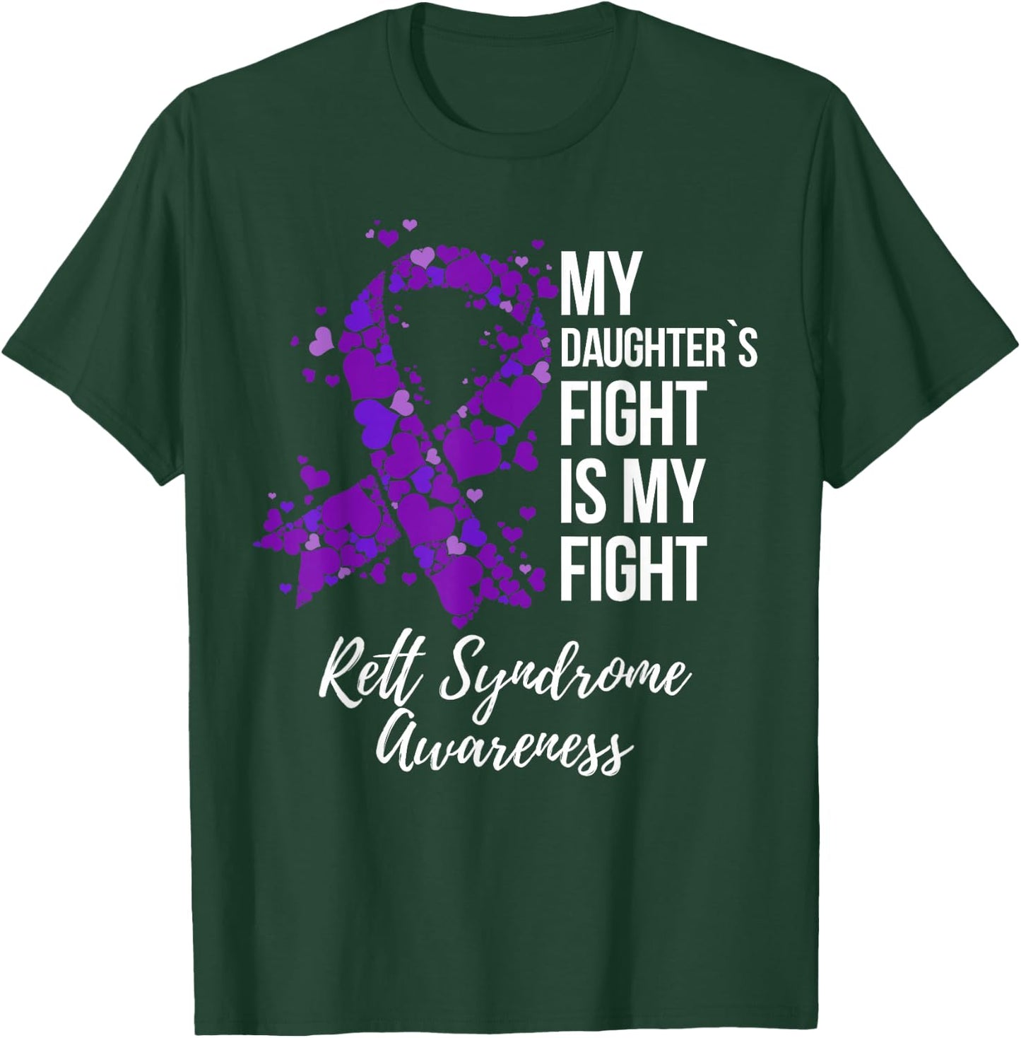 My Daughter’s Fight Is My Fight Rett Syndrome Awareness T-Shirt - T-Shirt | Forest